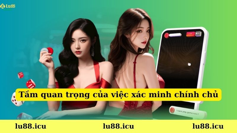 Tầm quan trọng của việc xác minh chính chủ